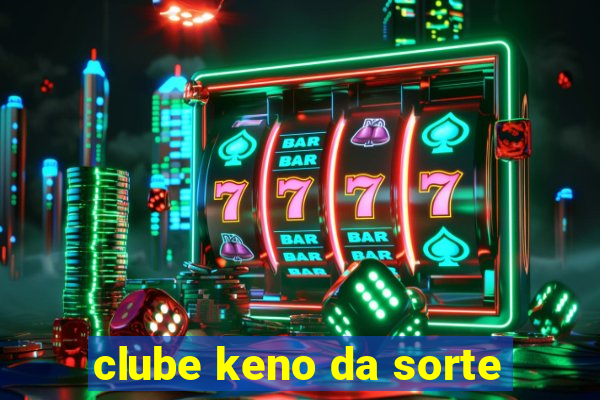 clube keno da sorte